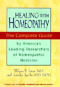 Healing With Homeopathy The Complete Guide