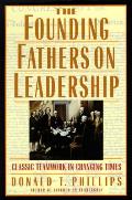 Founding Fathers On Leadership Classic