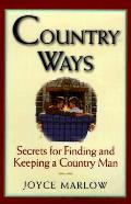 Country Ways Secrets For Finding & Keepi