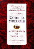 Come To The Table A Celebration Of Famil