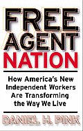 Free Agent Nation How Americas New Independent Workers Are Transforming The Way We Live