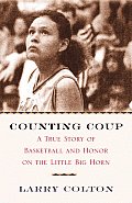 Counting Coup A True Story Of Basketball