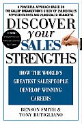Discover Your Sales Strengths How the Worlds Greatest Salespeople Develop Winning Careers
