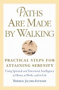 Paths Are Made by Walking Practical Steps for Attaining Serenity