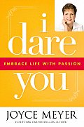 I Dare You Embrace Life With Passion