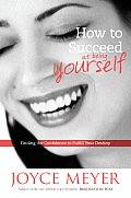 How to Succeed at Being Yourself Finding the Confidence to Fulfill Your Destiny