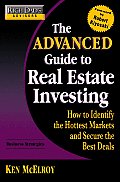 Advanced Guide to Real Estate Investing How to Identify the Hottest Markets & Secure the Best Deals