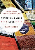 Exercising Your Soul Fifteen Minutes a Day to a Spiritual Life
