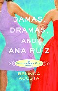 Damas, Dramas, and Ana Ruiz: A Quincea?era Club Novel