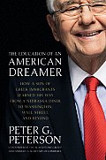 Education of an American Dreamer How a Son of Greek Immigrants Learned His Way from a Nebraska Diner to Washington Wall Street & Beyond