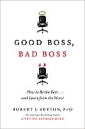 Good Boss Bad Boss How to Be the Best & Learn from the Worst