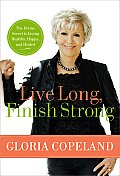 Live Long Finish Strong The Divine Secret to Living Healthy Happy & Healed