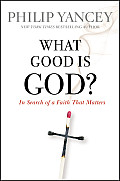 What Good Is God In Search of a Faith That Matters