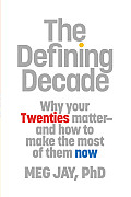 Defining Decade Why Your Twenties Matter & How to Make the Most of Them Now