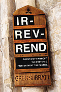 IR REV Rend Christianity Without the Pretense Faith Without the Fa Ade