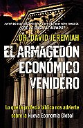 El Armaged?n Econ?mico Venidero: Las Advertencias de la Profec?a B?blica sobre la Nueva Econom?a Global = The Coming Economics Armageddon