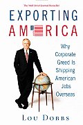 Exporting America Why Corporate Greed Is