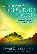 Journey to the Mountain of God A 40 Day Approach to Pursuing Intimacy with Your Creator