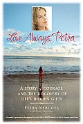 Love Always Petra A Story Of Courage & The Discovery Of Lifes Hidden Gifts