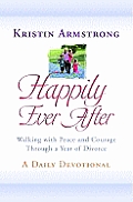 Happily Ever After Walking with Peace & Courage Through a Year of Divorce