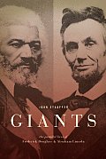 Giants The Parallel Lives of Frederick Douglass & Abraham Lincoln