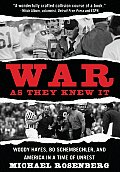 War as They Knew It Woody Hayes Bo Schembechler & America in a Time of Unrest