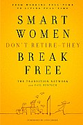 Smart Women Dont Retire They Break Free From Working Full Time to Living Full Time