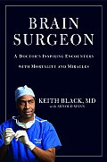 Brain Surgeon A Doctors Inspiring Encounters with Mortality & Miracles