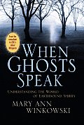 When Ghosts Speak Understanding the World of Earthbound Spirits