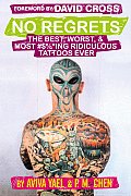 No Regrets The Best Worst & Most #$%Ing Ridiculous Tattoos Ever