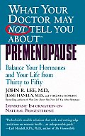 What Your Doctor May Not Tell You About Premenopause Balance Your Hormones & Your Life from Thirty to Fifty