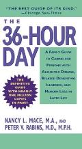 36 Hour Day A Family Guide to Caring for Persons with Alzheimer Disease Related Dementing Illnesses & Memory Loss in Later Life