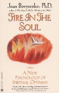 Fire in the Soul A New Psychology of Spiritual Optimism