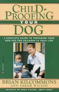 Childproofing Your Dog: A Complete Guide to Preparing Your Dog for the Children in Your Life