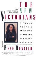 The New Victorians: A Young Woman's Challenge to the Old Feminist Order