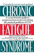 Chronic Fatigue Syndrome: A Comprehensive Guide to Symptoms, Treatments, and Solving the Practical Problems of Cfs