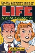 Life Sentence: The Guy's Survival Guide to Getting Engaged and Married