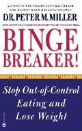 Binge Breaker!(tm): Stop Out-Of-Control Eating and Lose Weight