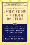 The Ancient Wisdom of the Chinese Tonic Herbs