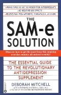 The Sam-E Solution: The Essential Guide to the Revolutionary Antidepression Supplement