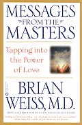 Messages from the Masters Tapping Into the Power of Love