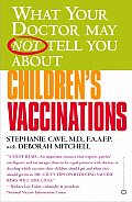 What Your Doctor May Not Tell You about Childrens Vaccinations