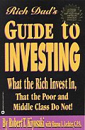 Rich Dads Guide to Investing What the Rich Invest in That the Poor & Middle Class Do Not