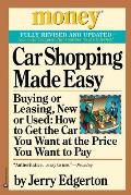 Car Shopping Made Easy: Buying or Leasing, New or Used: How to Get the Car You Want at the Price You Want to Pay