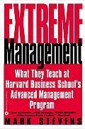 Extreme Management What They Teach at Harvard Business Schools Advanced Manageme