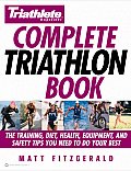 Complete Triathlon Book The Training Diet Health Equipment & Safety Tips You Need to Do Your Best
