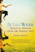 Be Like Water Practical Wisdom from the Martial Arts