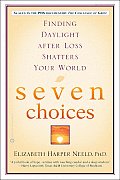 Seven Choices Finding Daylight After Loss Shatters Your World