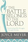 Battle Belongs to the Lord Overcoming Lifes Struggles Through Worship
