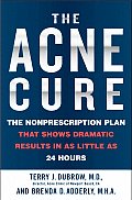 Acne Cure The Nonprescription Plan That Shows Dramatic Results in as Little as 24 Hours
